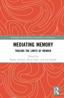 Mediating Memory : Tracing the Limits of Memoir