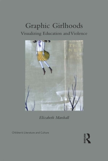 Graphic Girlhoods : Visualizing Education and Violence