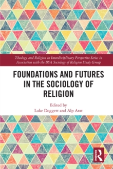 Foundations and Futures in the Sociology of Religion