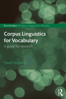 Corpus Linguistics for Vocabulary : A Guide for Research