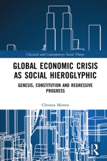 Global Economic Crisis as Social Hieroglyphic : Genesis, Constitution and Regressive Progress