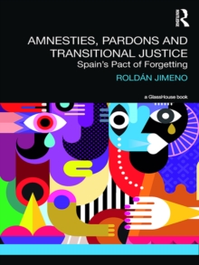 Amnesties, Pardons and Transitional Justice : Spain's Pact of Forgetting