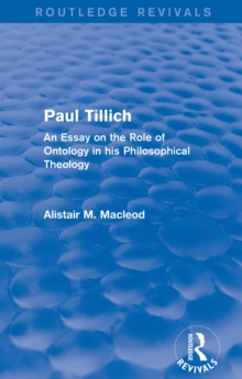 Routledge Revivals: Paul Tillich (1973) : An Essay on the Role of Ontology in his Philosophical Theology