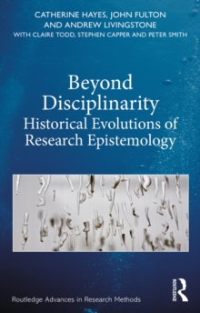 Beyond Disciplinarity : Historical Evolutions of Research Epistemology