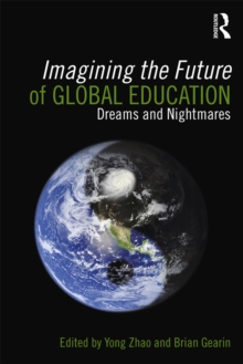 Imagining the Future of Global Education : Dreams and Nightmares