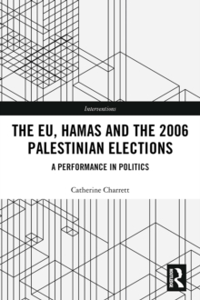 The EU, Hamas and the 2006 Palestinian Elections : A Performance in Politics