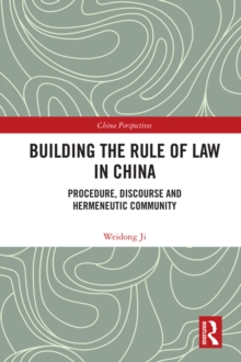 Building the Rule of Law in China : Procedure, Discourse and Hermeneutic Community