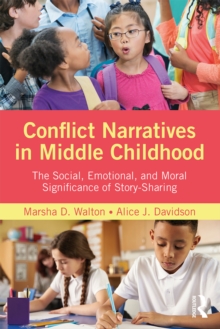 Conflict Narratives in Middle Childhood : The Social, Emotional, and Moral Significance of Story-Sharing