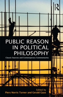 Public Reason in Political Philosophy : Classic Sources and Contemporary Commentaries