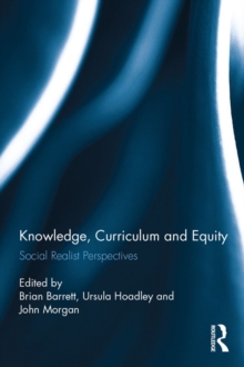 Knowledge, Curriculum and Equity : Social Realist Perspectives