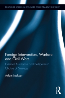 Foreign Intervention, Warfare and Civil Wars : External Assistance and Belligerents' Choice of Strategy