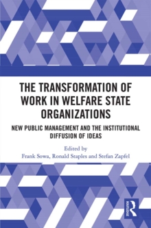 The Transformation of Work in Welfare State Organizations : New Public Management and the Institutional Diffusion of Ideas