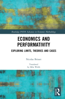 Economics and Performativity : Exploring Limits, Theories and Cases