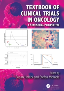 Textbook of Clinical Trials in Oncology : A Statistical Perspective