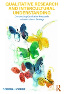 Qualitative Research and Intercultural Understanding : Conducting Qualitative Research in Multicultural Settings