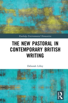 The New Pastoral in Contemporary British Writing