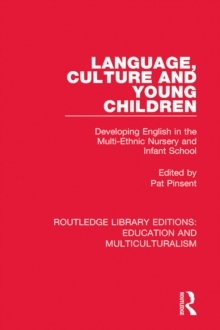 Language, Culture and Young Children : Developing English in the Multi-ethnic Nursery and Infant School