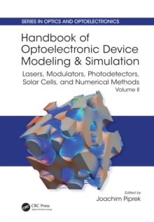 Handbook of Optoelectronic Device Modeling and Simulation : Lasers, Modulators, Photodetectors, Solar Cells, and Numerical Methods, Vol. 2