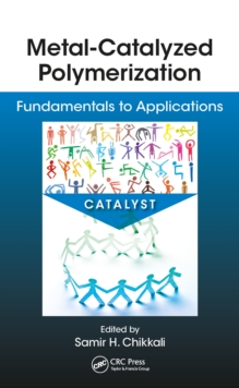 Metal-Catalyzed Polymerization : Fundamentals to Applications