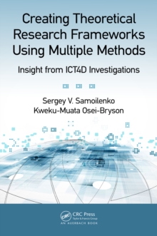 Creating Theoretical Research Frameworks using Multiple Methods : Insight from ICT4D Investigations