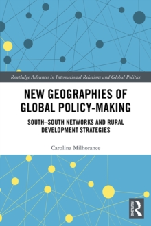 New Geographies of Global Policy-Making : South-South Networks and Rural Development Strategies