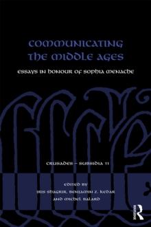 Communicating the Middle Ages : Essays in Honour of Sophia Menache