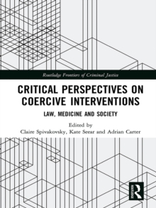 Critical Perspectives on Coercive Interventions : Law, Medicine and Society