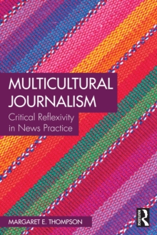 Multicultural Journalism : Critical Reflexivity in News Practice