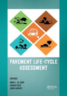 Pavement Life-Cycle Assessment : Proceedings of the Symposium on Life-Cycle Assessment of Pavements (Pavement LCA 2017), April 12-13, 2017, Champaign, Illinois, USA