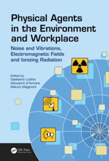 Physical Agents in the Environment and Workplace : Noise and Vibrations, Electromagnetic Fields and Ionizing Radiation