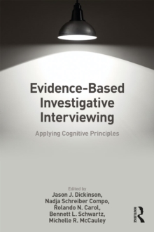 Evidence-based Investigative Interviewing : Applying Cognitive Principles