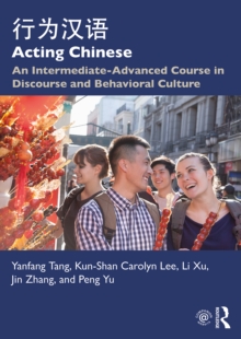 Acting Chinese : An Intermediate-Advanced Course in Discourse and Behavioral Culture ????