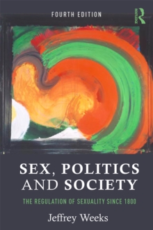 Sex, Politics and Society : The Regulation of Sexuality Since 1800