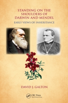 Standing on the Shoulders of Darwin and Mendel : Early Views of Inheritance