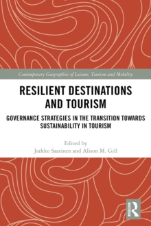 Resilient Destinations and Tourism : Governance Strategies in the Transition towards Sustainability in Tourism