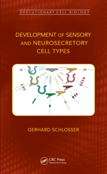 Development of Sensory and Neurosecretory Cell Types : Vertebrate Cranial Placodes, volume 1