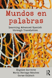 Mundos en palabras : Learning Advanced Spanish through Translation