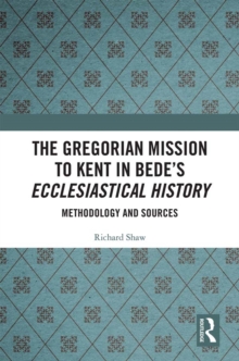 The Gregorian Mission to Kent in Bede's Ecclesiastical History : Methodology and Sources