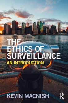 The Ethics of Surveillance : An Introduction