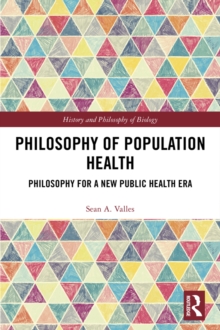 Philosophy of Population Health : Philosophy for a New Public Health Era