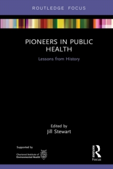 Pioneers in Public Health : Lessons from History