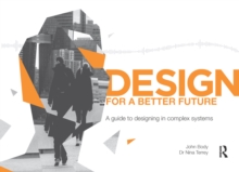 Design for a Better Future : A guide to designing in complex systems