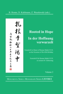 Rooted in Hope: China - Religion - Christianity Vol 2 : Festschrift in Honor of Roman Malek S.V.D. on the Occasion of His 65th Birthday