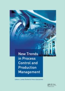 New Trends in Process Control and Production Management : Proceedings of the International Conference on Marketing Management, Trade, Financial and Social Aspects of Business (MTS 2017), May 18-20, 20