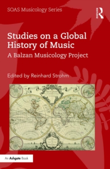 Studies on a Global History of Music : A Balzan Musicology Project