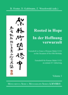 Rooted in Hope: China - Religion - Christianity Vol 1 : Festschrift in Honor of Roman Malek S.V.D. on the Occasion of His 65th Birthday