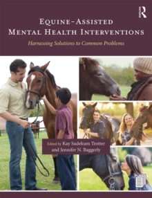 Equine-Assisted Mental Health Interventions : Harnessing Solutions to Common Problems