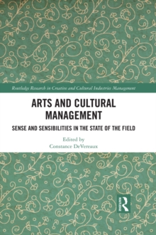 Arts and Cultural Management : Sense and Sensibilities in the State of the Field