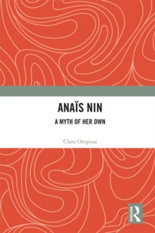 Anais Nin : A Myth of Her Own