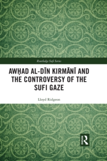 Awhad al-Din Kirmani and the Controversy of the Sufi Gaze